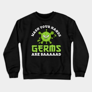 Wash Your Hands Germs Are Baaaaad Crewneck Sweatshirt